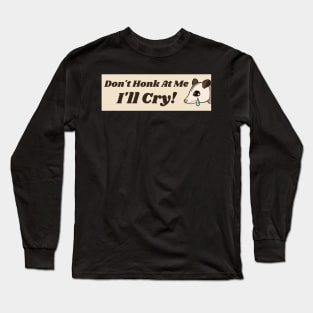 Don't Honk At Me I'll Cry Cute Possum Bumper Long Sleeve T-Shirt